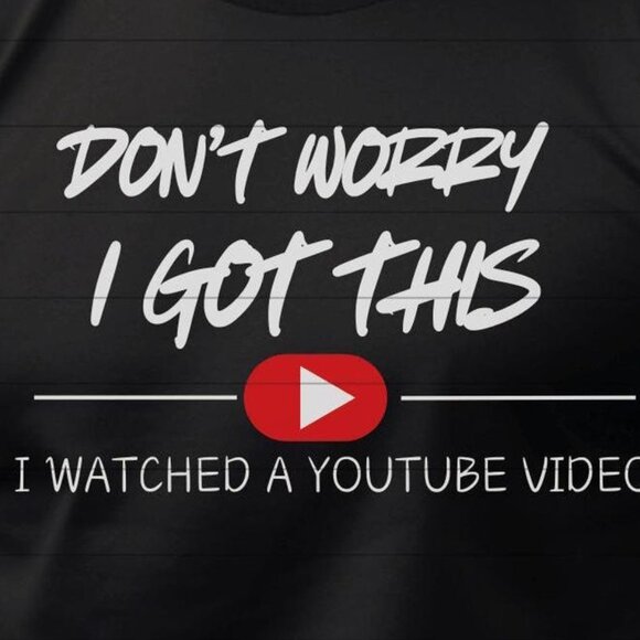 Funny T-Shirt Don't Worry I Got This I Watched A Video Tee - Picture 2 of 4